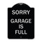 Signmission Sorry Garage Is Full Heavy-Gauge Aluminum Architectural Sign, 24" x 18", BS-1824-22885 A-DES-BS-1824-22885 - alternate 1